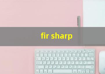 fir sharp